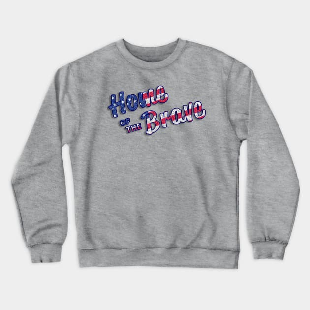 Home Of The Brave Crewneck Sweatshirt by MIRgallery